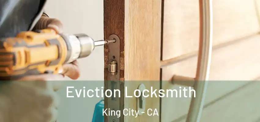  Eviction Locksmith King City - CA