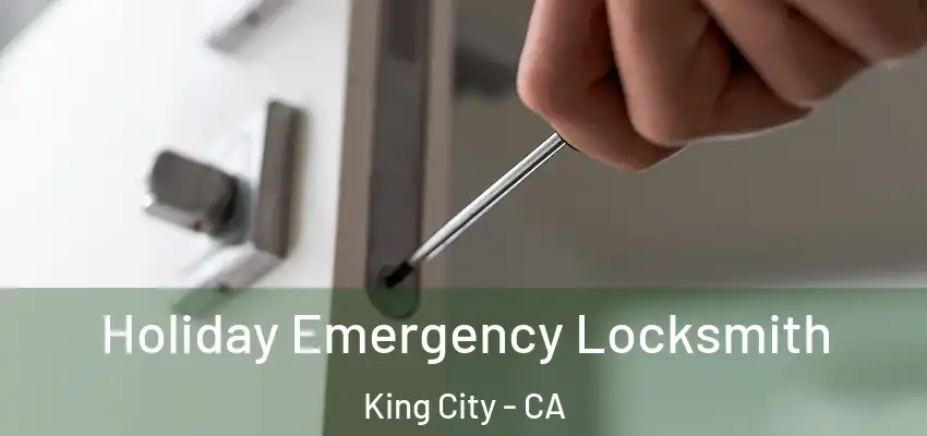  Holiday Emergency Locksmith King City - CA