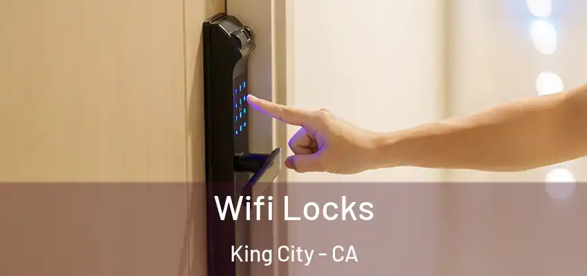  Wifi Locks King City - CA